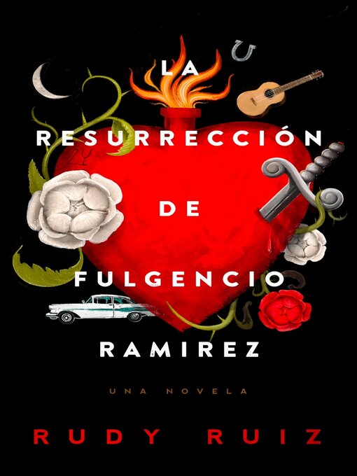 Title details for La Resurrección de Fulgencio Ramirez: Una Novela by Rudy Ruiz - Available